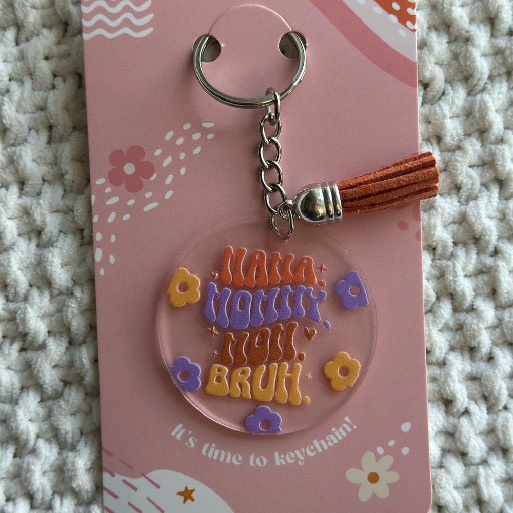 Homemade ‘ Mama. Mommy. Mom. Bruh.’ Keychain with Tassel
